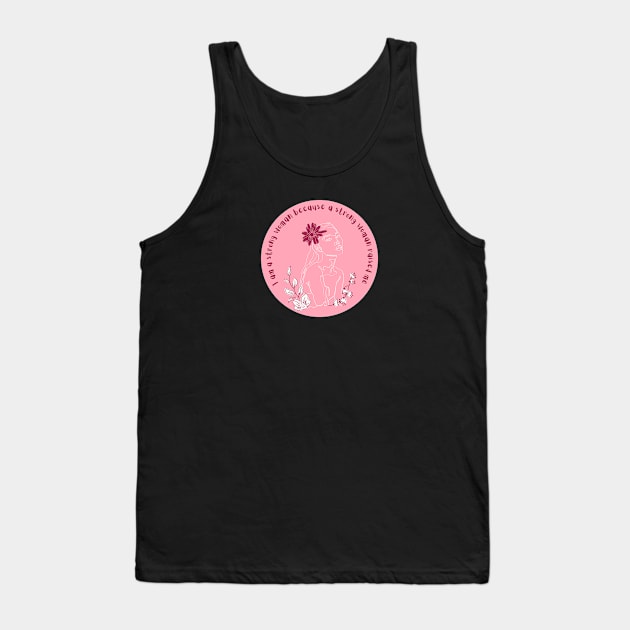 I am a strong woman because a strong woman raised me Tank Top by Feminist Vibes